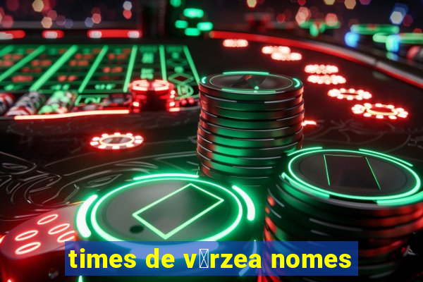 times de v谩rzea nomes