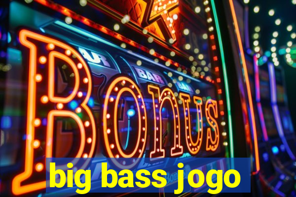 big bass jogo