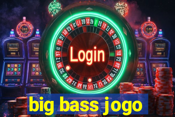 big bass jogo