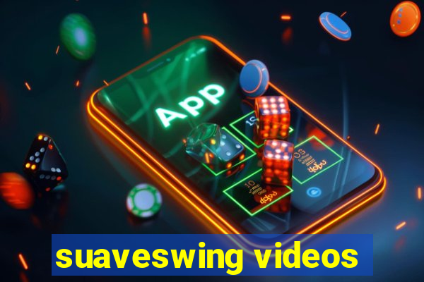 suaveswing videos