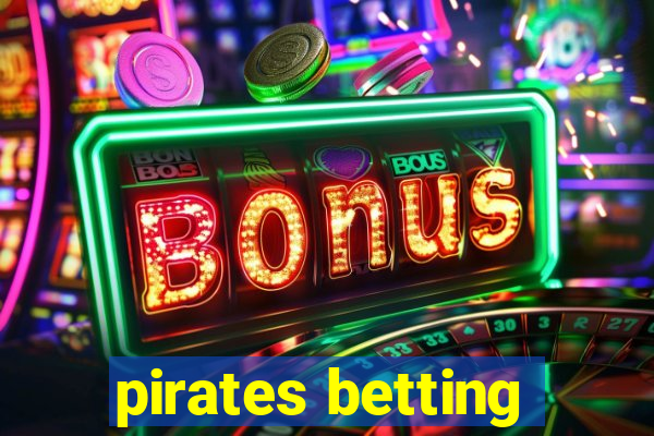 pirates betting