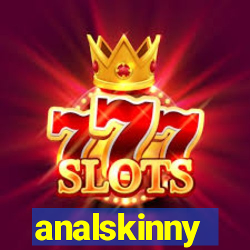 analskinny