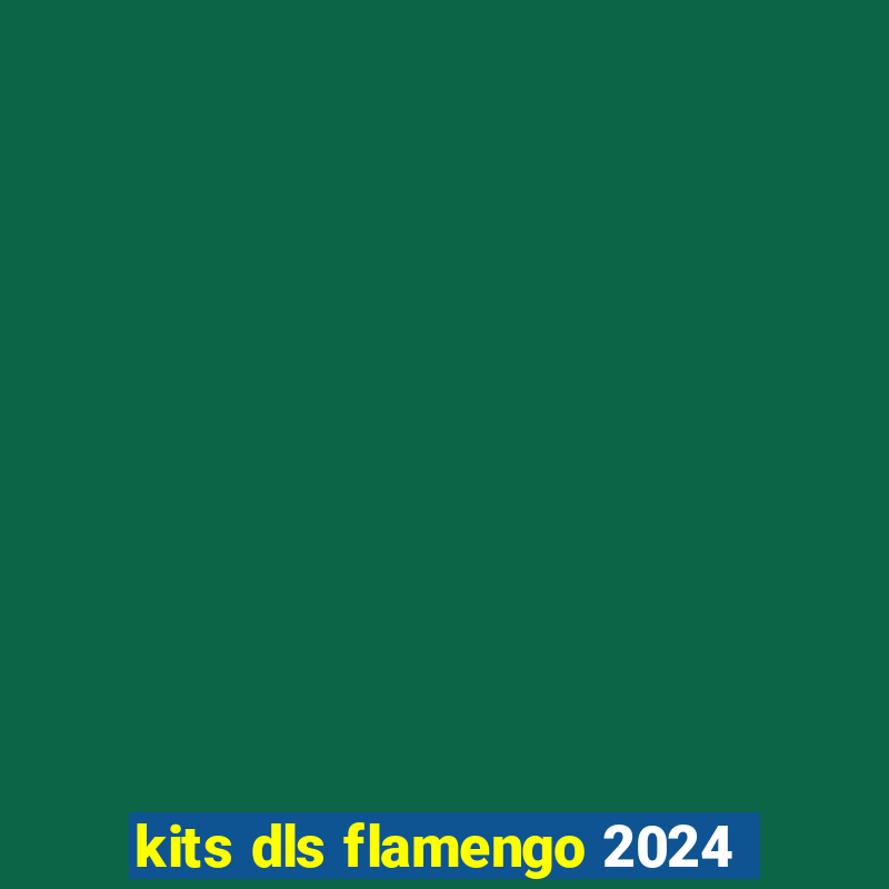 kits dls flamengo 2024