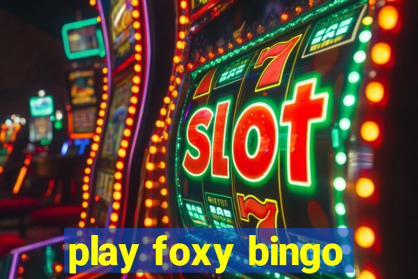 play foxy bingo