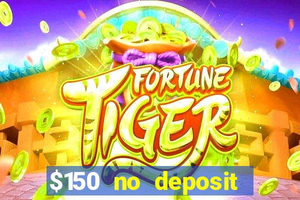 $150 no deposit bonus codes captain jack casino