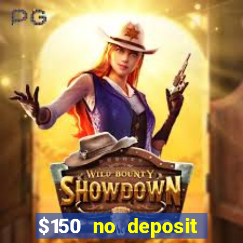 $150 no deposit bonus codes captain jack casino