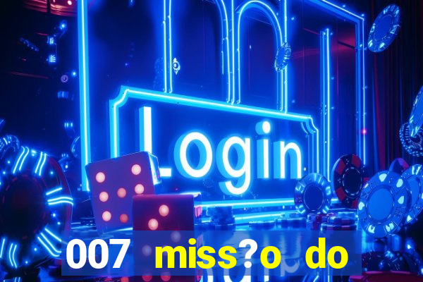 007 miss?o do casino como ganhar