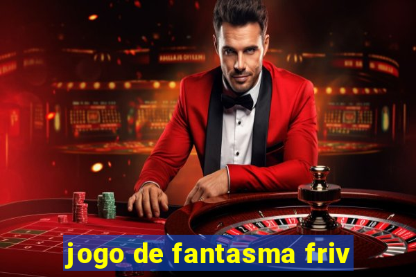 jogo de fantasma friv