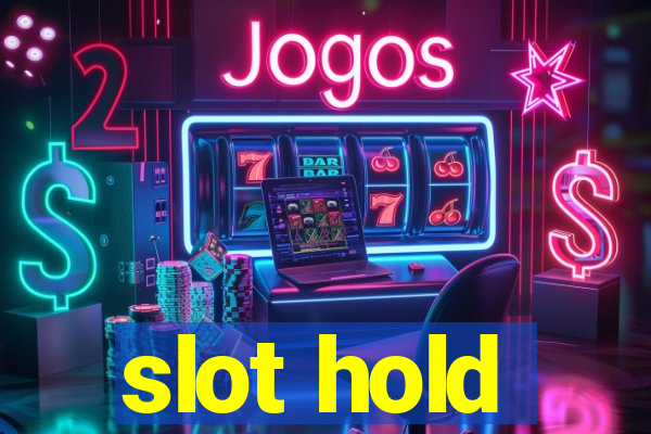 slot hold