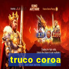 truco coroa