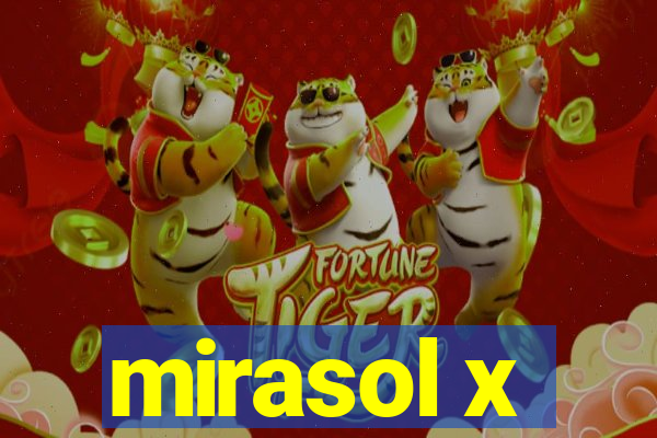 mirasol x