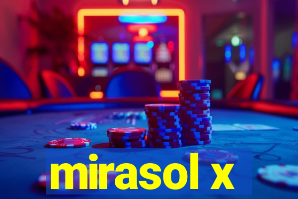 mirasol x