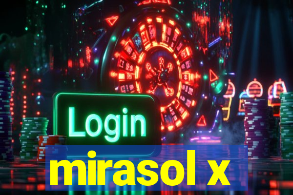 mirasol x