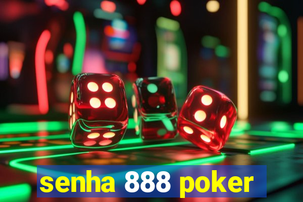 senha 888 poker