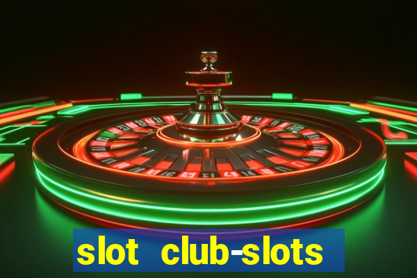 slot club-slots online game