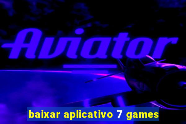 baixar aplicativo 7 games