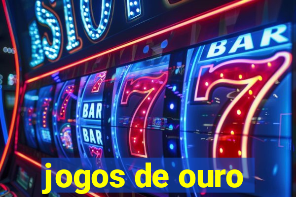 jogos de ouro