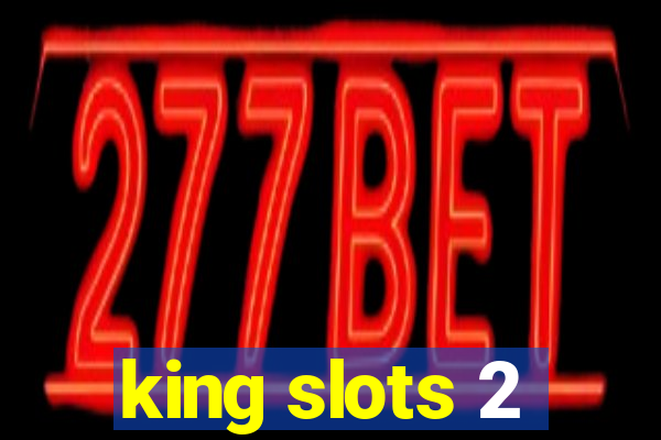 king slots 2