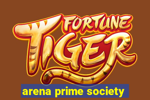 arena prime society