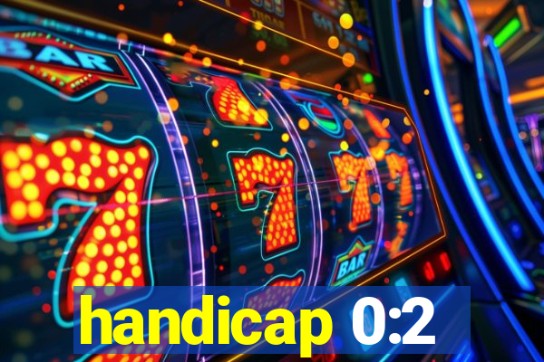 handicap 0:2