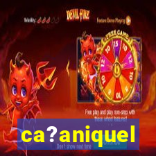 ca?aniquel