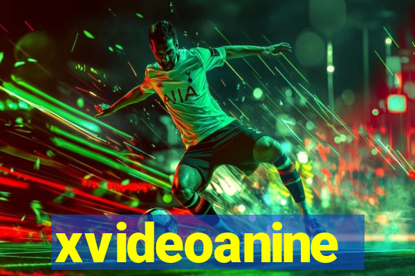 xvideoanine