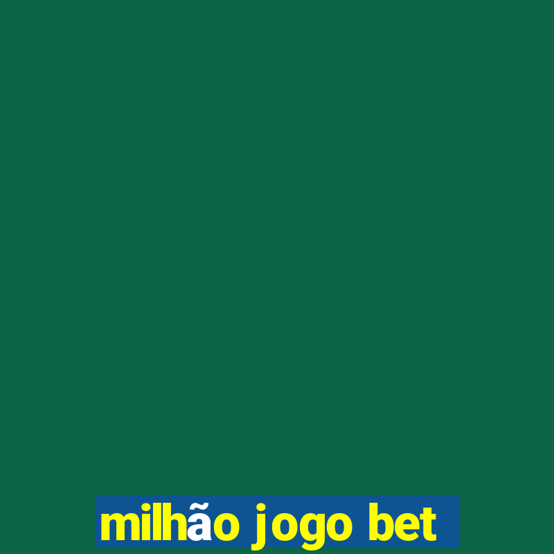 milhão jogo bet