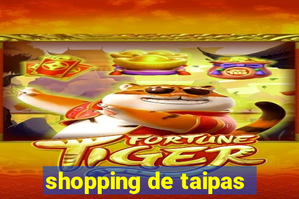 shopping de taipas