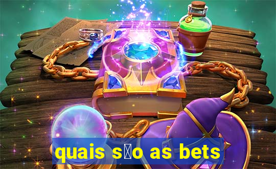 quais s茫o as bets