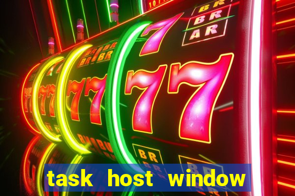 task host window what is it