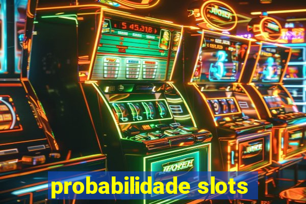 probabilidade slots