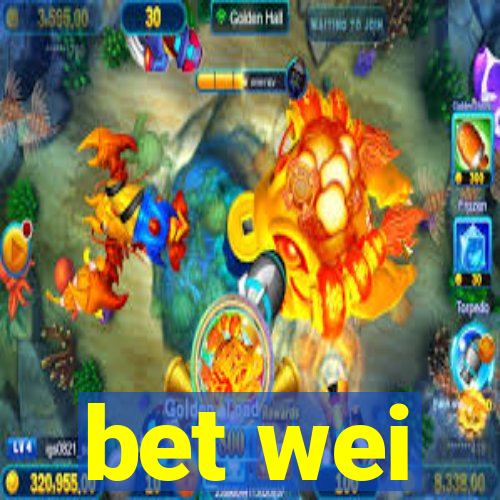 bet wei