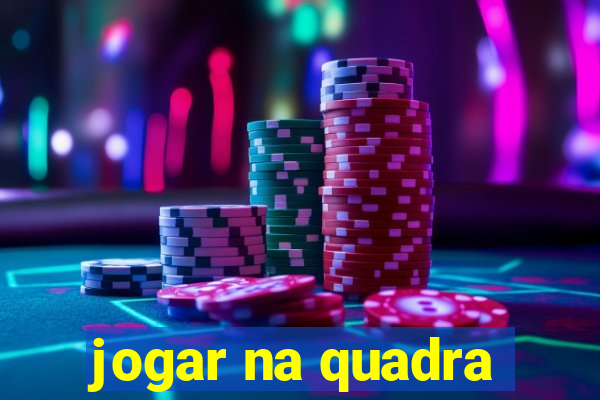 jogar na quadra