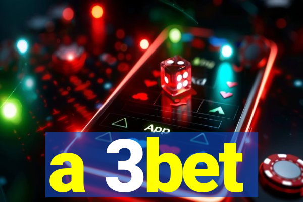 a 3bet