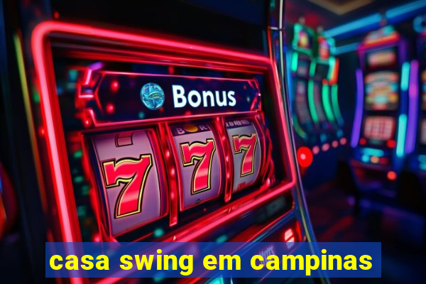 casa swing em campinas