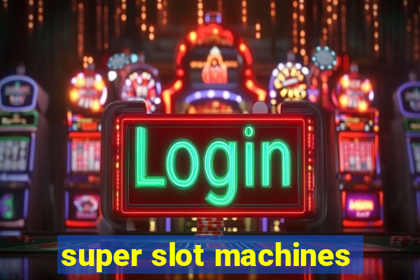 super slot machines