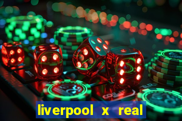 liverpool x real madrid ao vivo futemax