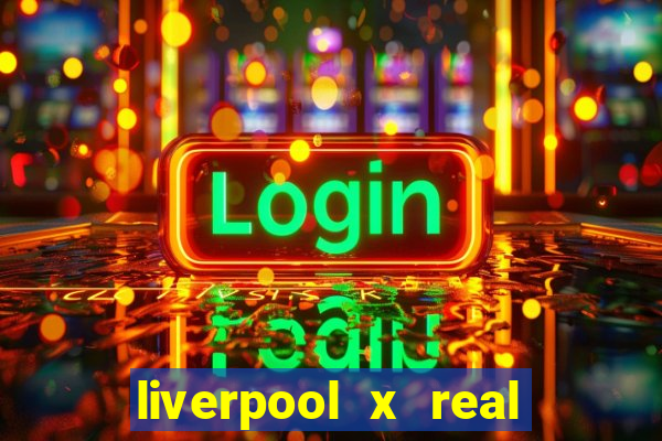 liverpool x real madrid ao vivo futemax