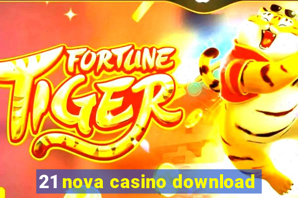 21 nova casino download