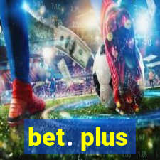 bet. plus