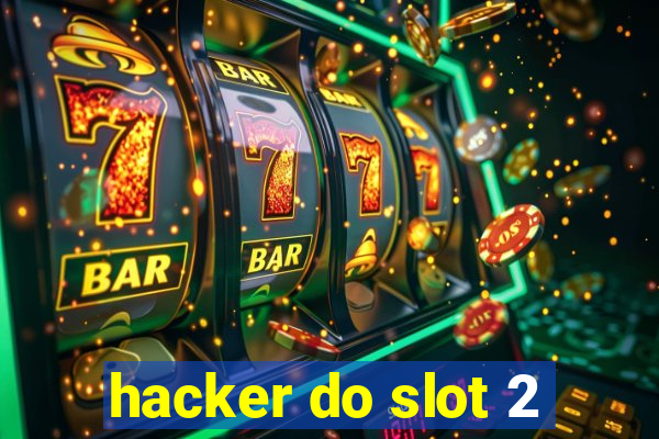 hacker do slot 2