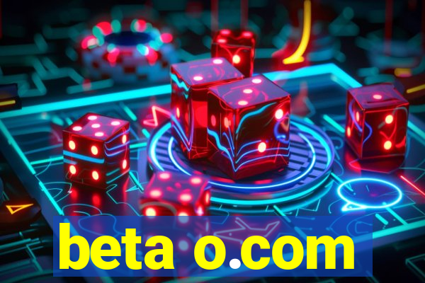 beta o.com