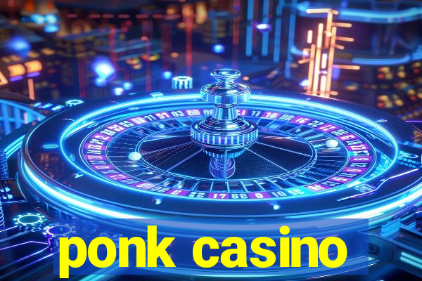 ponk casino