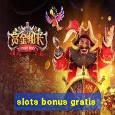 slots bonus gratis