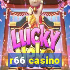 r66 casino