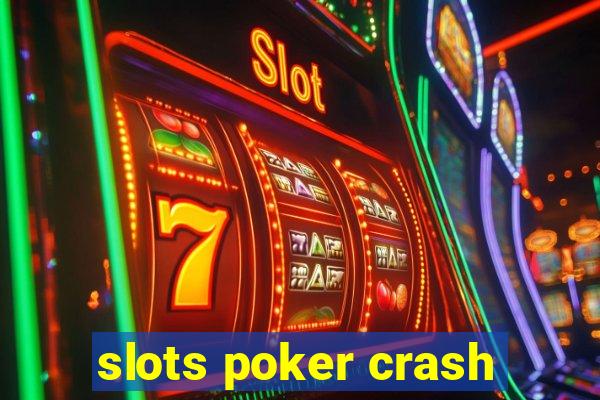 slots poker crash