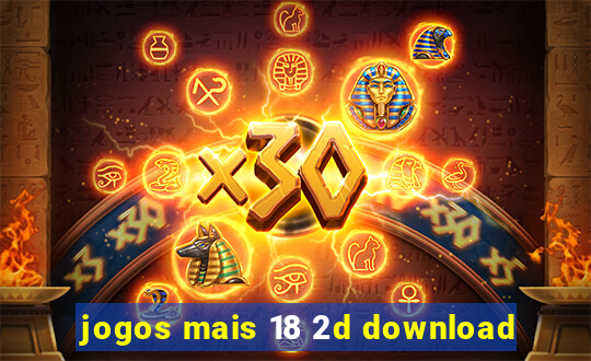 jogos mais 18 2d download