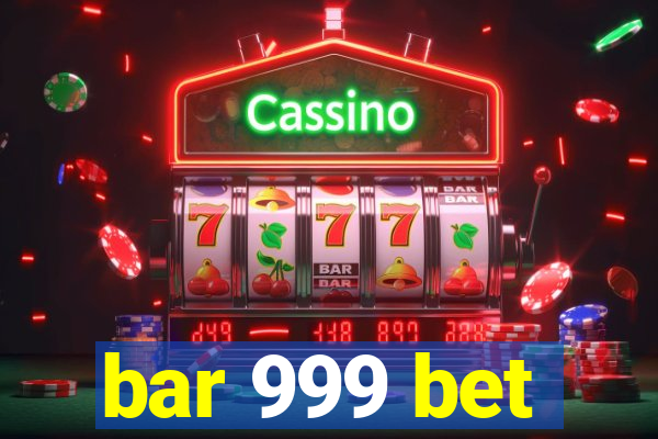 bar 999 bet