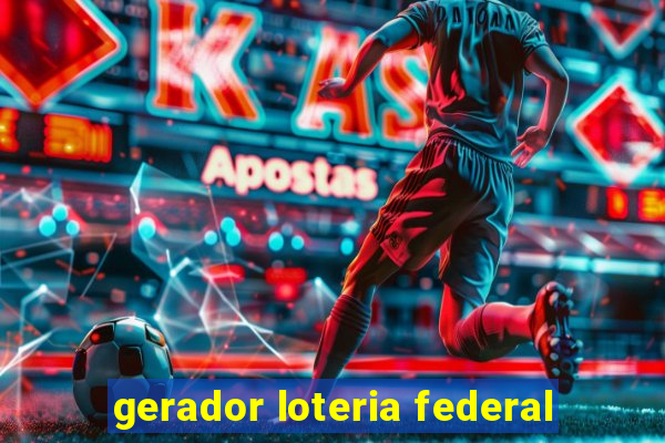 gerador loteria federal