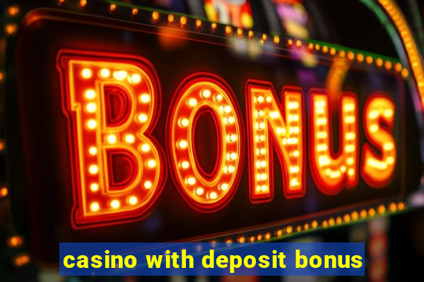 casino with deposit bonus